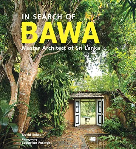 In Search of Bawa: Master Architect of Sri Lanka