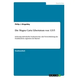 Die Magna Carta Libertatum von 1215 von Philip J. Dingeldey / GRIN Verlag / Taschenbuch