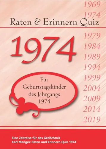 Raten und Erinnern Quiz 1974: Ein Jahrgangsquiz für Geburtstagskinder des Jahrgangs 1974