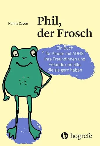Phil, der Frosch: Ein Buch für Kinder mit ADHS - Psychologisches Kinderbuch, das Kindern mit ADHS hilft, ihre Gefühle zu verstehen und Freundschaften zu stärken.