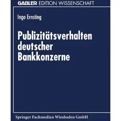 Publizitätsverhalten deutscher Bankkonzerne von Ingo Ernsting / Deutscher Universitätsverlag / Taschenbuch