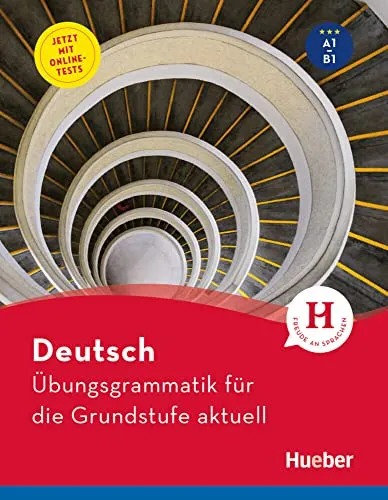 Deutsch – Übungsgrammatik für die Grundstufe – aktuell: Buch mit Online-Tests - Deutsch als Fremdsprache: Praktisches Lehrbuch mit Online-Tests zur effektiven Grammatikübung und Verbesserung der Sprachkenntnisse.