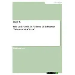 Sein und Schein in Madame de Lafayettes 'Princesse de Clèves' von Laura O. / GRIN Verlag / Taschenbuch