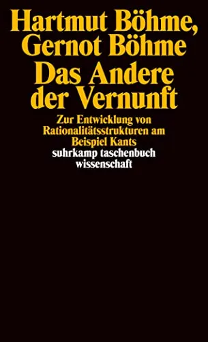 Das Andere der Vernunft: Zur Entwicklung von Rationalitätsstrukturen am Beispiel Kants - Erkenntnistheorie, tiefgehende Analyse der Rationalitätsstrukturen und deren Entwicklung bei Kant für ein besseres Verständnis der Philosophie.