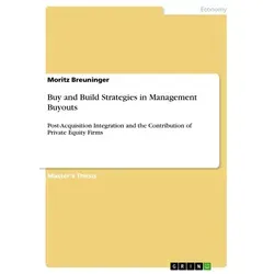 Buy and Build Strategies in Management Buyouts von Moritz Breuninger / GRIN Verlag / Taschenbuch