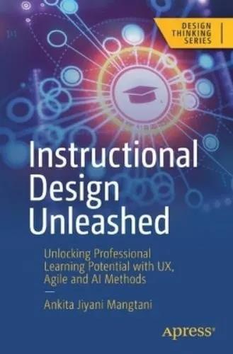 Instructional Design Unleashed von Ankita Jiyani Mangtani - Buch über professionelles Lernen mit UX, Agile und KI, ideal für Fachleute im Bildungsbereich. Erscheinungsdatum: 20.09.2024.