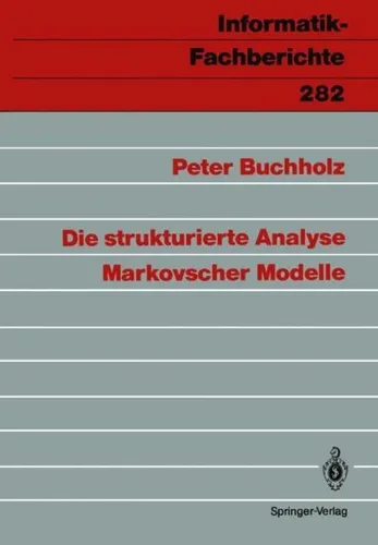 Die strukturierte Analyse Markovscher Modelle von Peter Buchholz - Taschenbuch über die strukturierte Analyse Markovscher Modelle, ideal für Studierende der Wahrscheinlichkeitstheorie und Stochastik. Preis: 54.99 €
