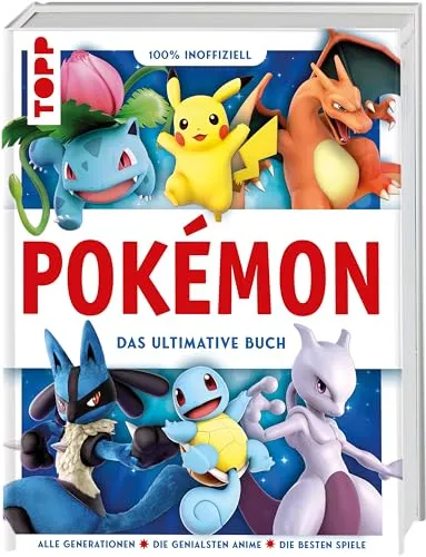 Pokémon. Das ultimative Buch - 100% inoffiziell, umfassende Enzyklopädie für Fans und Sammler