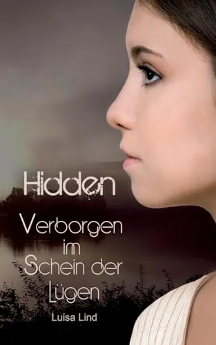 Hidden: Verborgen im Schein der Lügen