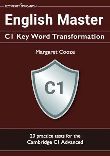 English Master C1 Key Word Transformation: 20 practice tests for the Cambridge C1 Advanced: 200 test questions with answer keys (Cambridge C1 English)