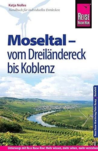 Reise Know-How Reiseführer Moseltal – vom Dreiländereck bis Koblenz: Reiseführer für individuelles Entdecken
