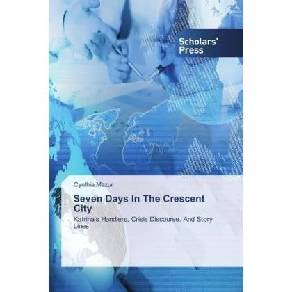 Scholar'S Press Seven Days In The Crescent City (Cynthia Mazur, 2014) (51407192)