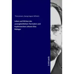 Inktank Publishing Leben und Wirken des unvergleichlichen Tiermalers und Kupferstechers Johann Elias Ridinger (Georg August Wilhelm Thienemann, 2019) (56100361)