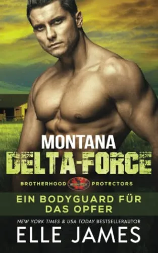 Montana Delta-Force: Ein Bodyguard für das Opfer (Brotherhood Protectors Reihe, Band 3)