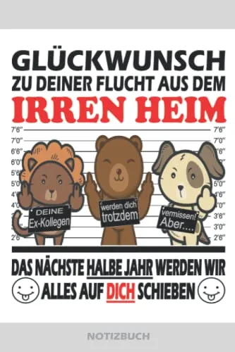 Glückwunsch zu deiner Flucht aus dem Irren Heim | Notizbuch: Abschiedsgeschenk für die Arbeitskollegin für tolle Kollegen und Kollegin zum Abschied ... für den Jobwechsel zur neuen Arbeitstelle