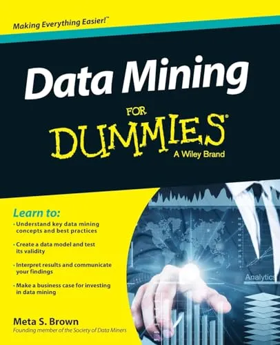 Data Mining For Dummies von Meta S Brown - Praktisches Taschenbuch zur Einführung in Data Mining, ideal für Einsteiger und Fachleute, jetzt für 33.99 € erhältlich.