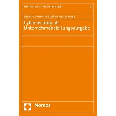 Nomos Cybersecurity als Unternehmensleitungsaufgabe (Marc-Philipp Bittner, Darius Rostam, Anabel Guntermann, Christoph Benedikt Müller, 2021) (35190226)