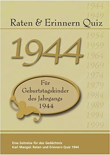 Raten und Erinnern Quiz 1944: Ein Jahrgangsquiz für Geburtstagskinder des Jahrgangs 1944
