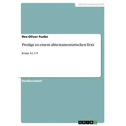 Predigt zu einem alttestamentarischen Text von Rex-Oliver Funke / GRIN Verlag / Taschenbuch