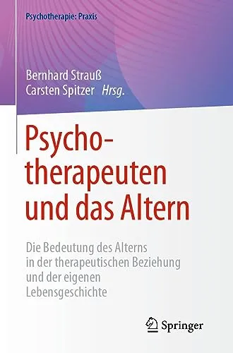 Springer Psychotherapeuten und das Altern – Fachbuch von Carsten Spitzer und Bernhard Strauss - Fachbuch über Psychotherapie im Alter, bietet praxisnahe Ansätze und Erkenntnisse für Therapeuten und Interessierte.
