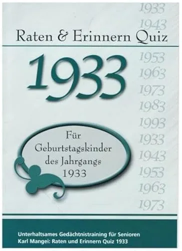 Raten und Erinnern Quiz 1933: Ein Jahrgangsquiz für Geburtstagskinder des Jahrgangs 1933