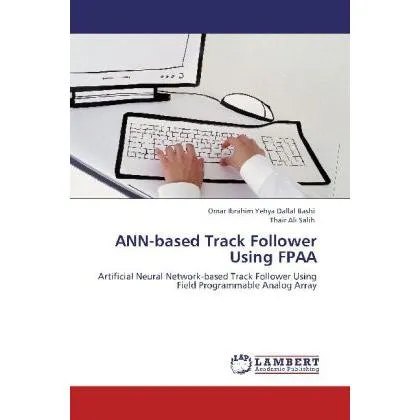 Lap Lambert Academic ANN-based Track Follower Using FPAA (Omar Ibrahim Yehya Dallal Bashi, Thair Ali Salih, 2012) (55486443)
