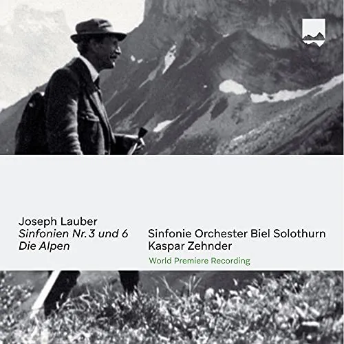 Joseph Laubner: Sinfonien Nr. 3 & 6 - Die Alpen