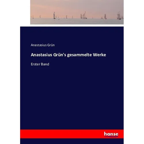 Hansebooks Anastasius Grün's gesammelte Werke (Deutsch, Anastasius Grün, 2016) (55870225)