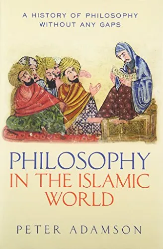 Philosophy in the Islamic World: A history of philosophy without any gaps, Volume 3 (A History of Philosophy Without Any Gaps, 3, Band 3)