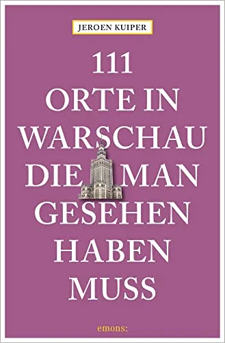 Orte in Warschau, die man gesehen haben muss: Reiseführer 111