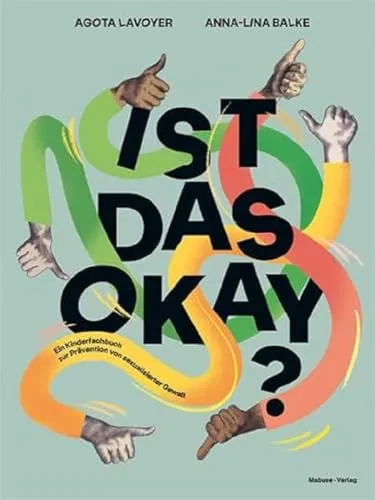 Ist das okay? Kinderfachbuch zur Prävention von sexualisierter Gewalt - Sozialwissenschaften: Ein wichtiges Buch für Kinder, Eltern und Pädagog:innen, um übergriffiges Verhalten zu erkennen und über Missbrauch zu sprechen.