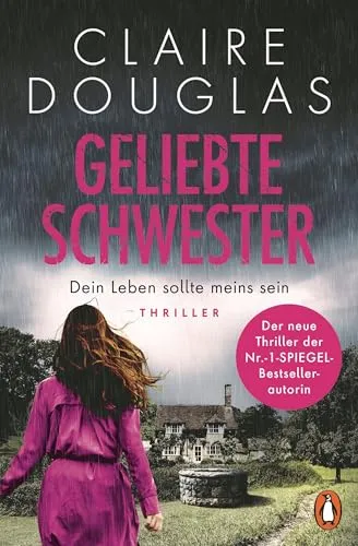 Geliebte Schwester: Dein Leben sollte meins sein. Thriller - Der neue Thriller der Nr.-1-SPIEGEL-Bestsellerautorin - Claire Douglas überrascht immer wieder!