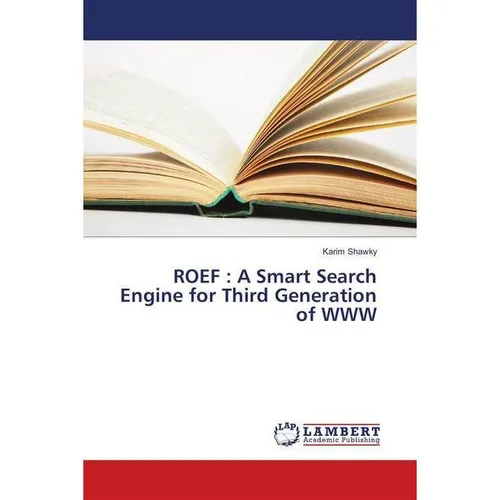 Lap Lambert Academic ROEF : A Smart Search Engine for Third Generation of WWW (Deutsch, Karim Shawky, 2016) (55830348)