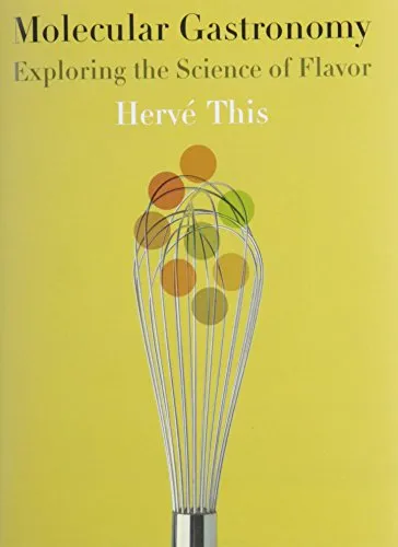 Molecular Gastronomy: Exploring the Science of Flavor (Arts and Traditions of the Table: Perspectives on Culinary H)
