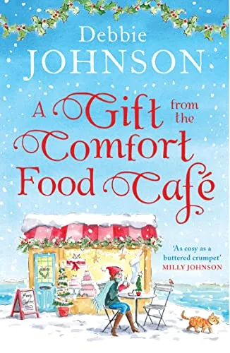 A Gift from the Comfort Food Café: Celebrate Christmas in the cosy village of Budbury with the most heartwarming romantic comedy of the year!