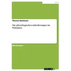 Die physiologischen Anforderungen im Poledance von Theresa Hartmann / GRIN Verlag / Taschenbuch