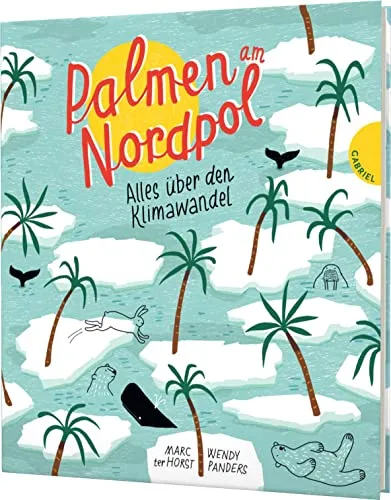 Palmen am Nordpol: Alles über den Klimawandel | Nachhaltig produziertes Kindersachbuch ab 10 Jahren