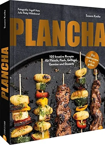 Kochbuch Grillbuch – Plancha: 100 kreative Grill-Rezepte - Freizeit, Haus & Garten: Entdecken Sie 100 köstliche Grill-Rezepte für Fleisch, Fisch, Gemüse und Desserts, inklusive einem speziellen Kapitel über Plancha und Teppanyaki.