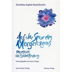 Auf der Spur des Morgensterns: Erlebnisbericht von Dorothea Buck - Belletristik, ein ermutigendes Beispiel für die Heilbarkeit von Psychosen, ergänzt durch bildhauerische Arbeiten der Autorin und ein Hörbuch mit ihrer Lesung.