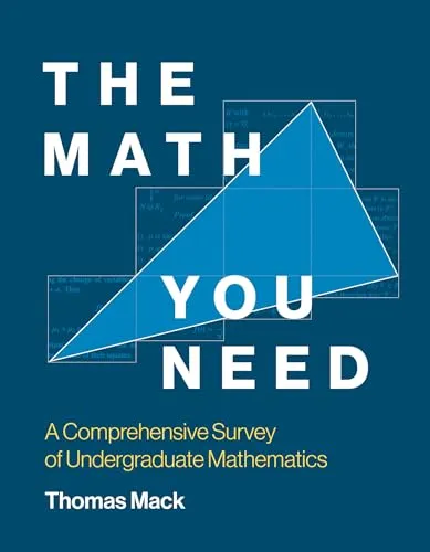 The Math You Need: Umfassende Übersicht über die Mathematik für Studierende - Algebra-Lehrbuch, das alle wichtigen Themen abdeckt und Studierenden hilft, mathematische Konzepte zu meistern.