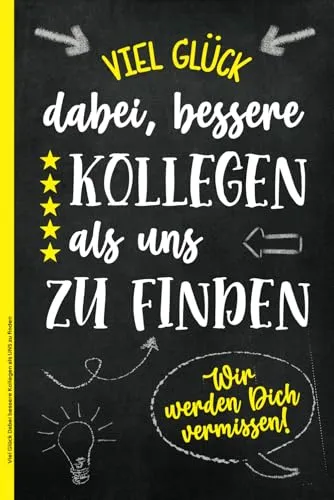 Viel Glück Dabei bessere Kollegen als UNS zu finden: Abschiedsgeschenk Kollegen Jobwechsel ein Notizbuch zur Verabschiedung für bester Kollege Geschenkideen zum neuen Job und Abschied Arbeitskollege