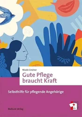 Gute Pflege braucht Kraft: Selbsthilfe für pflegende Angehörige - Medizin - Praktischer Ratgeber für pflegende Angehörige, der wertvolle Tipps und Strategien bietet, um die eigene Kraft zu stärken und die Pflege zu erleichtern.