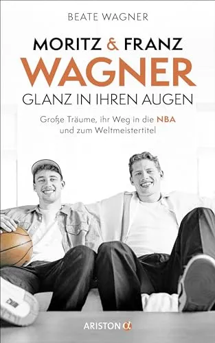 Moritz und Franz Wagner: Glanz in ihren Augen - Biographien von Basketballspielern, inspirierende Einblicke in die Träume und Erfolge der Brüder auf ihrem Weg zur NBA und zum Weltmeistertitel.