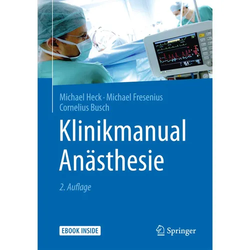 Springer Klinikmanual Anästhesie (Deutsch, Michael Heck, Michael Fresenius, Cornelius Busch, 2016) (7150869)