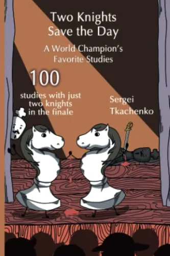 Two Knights Save the Day: A World Champion’s Favorite Studies