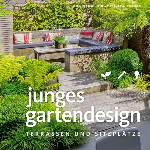 Junges Gartendesign - Terrassen und Sitzplätze - Inspirierendes Gartenbuch für kreative Terrassen und Sitzplätze, ideal für Gartenliebhaber und DIY-Enthusiasten.