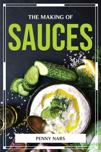 The Making of Sauces by Penny Nars - Buch über die Kunst der Saucenherstellung, bietet 136 Seiten voll inspirierender Rezepte und Techniken für Kochliebhaber.
