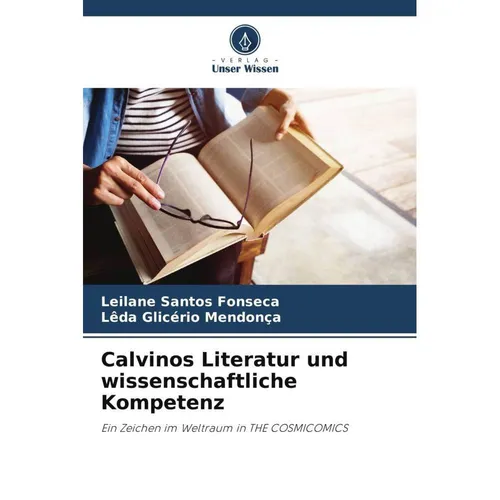 Unser Wissen Calvinos Literatur und wissenschaftliche Kompetenz (Deutsch, Lêda Glicério Mendonça, Leilane Santos Fonseca, 2024) (57021950)