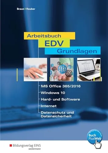 Arbeitsbuch EDV-Grundlagen - Windows 10 und MS-Office 2016 - Lehrbuch für Datenbanken, ideal für Einsteiger, vermittelt praxisnahe Kenntnisse in Windows 10 und MS-Office 2016.