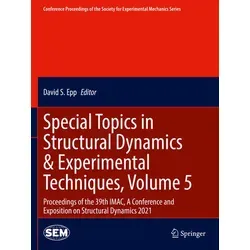 Special Topics in Structural Dynamics & Experimental Techniques Volume 5 - Taschenbuch zu den Proceedings der 39. IMAC Konferenz 2021. Ideal für Fachleute in Bau- und Umwelttechnik, bietet aktuelle Erkenntnisse und innovative Ansätze.
